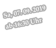 Sa, 07. 09. 2019 ab 16:30 Uhr